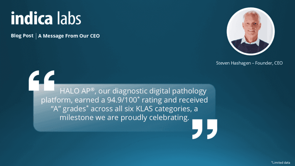 HALO AP® earned 94.9/100* for overall customer rating in the 2026 Best in KLAS Awards - Global Software report for digital pathology.